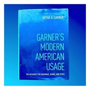 “Garner's Modern American Usage” by Bryan A. Garner. Hardcover​​​​